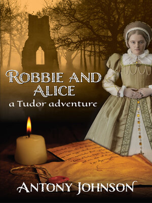 cover image of Robbie and Alice - a Tudor adventure